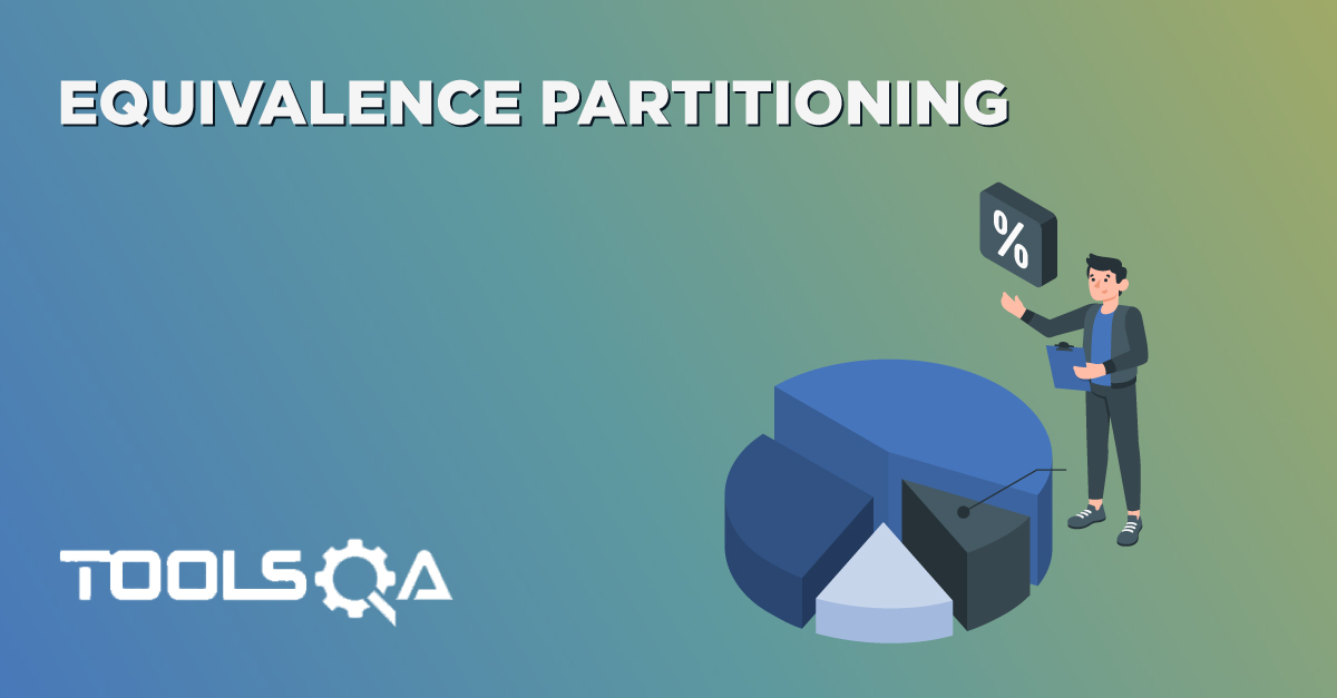 Equivalence Partitioning - A Black Box Testing Technique